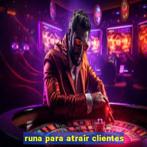 runa para atrair clientes